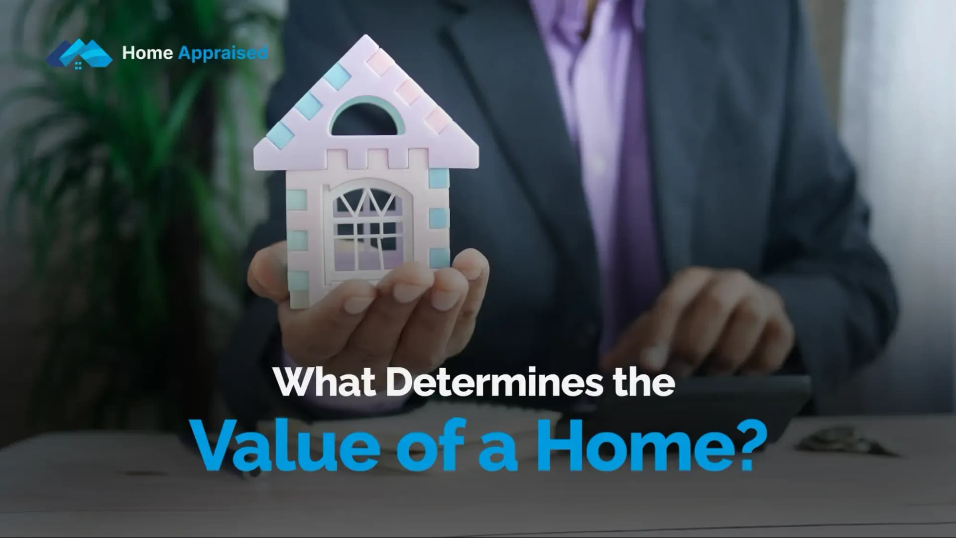 What Determines the Value of a Home